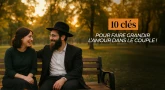 10 clés pour faire grandir l’amour dans le couple !