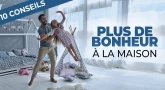 10 conseils pour augmenter le bonheur à la maison