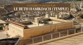 6 choses à savoir sur le Beth Hamikdach (Temple)