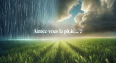 Aimez-vous la pluie... ?