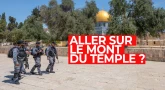 Aller sur le mont du Temple ?