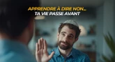 Apprendre à dire NON... ta vie passe avant