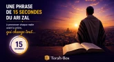 1 phrase de 15 secondes du Ari Zal à réciter chaque matin avant la prière