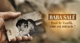 Baba Salé : pour le Tsadik, tout est miracle !