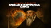 Ça s’est passé un 14 décembre 1503… Naissance de Nostradamus, le Mage