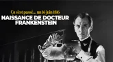 Ça s’est passé... un 16 juin 1816 - Naissance de Docteur Frankenstein