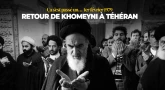 Ça s'est passé un 1er février 1979... Retour de Khomeyni à Téhéran