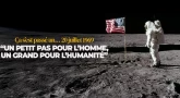 Ça s’est passé un… 20 juillet 1969 - “Un petit pas pour l’Homme, un grand pour l’Humanité”