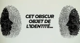 Cet obscur objet de l'identité…