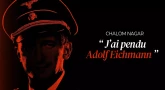 Chalom Nagar : « J’ai pendu Adolf Eichmann » 