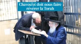 Chavou'ot doit nous faire révérer la Torah