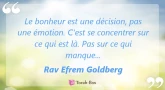 Perle du jour : Le bonheur est une décision, pas une émotion... (Rav Efrem Goldberg)