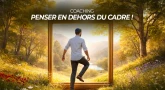 Coaching : Penser en dehors du cadre !
