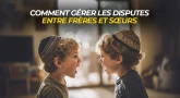 Comment gérer les disputes entre frères et sœurs