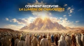 Comment recevoir la lumière de Chavou’ot ?