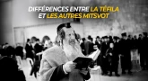 Différences entre la Téfila et les autres Mitsvot