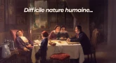 Difficile nature humaine...