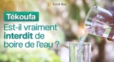 Dimanche 7 avril 2024 – Tékoufa : Est-il vraiment interdit de boire de l’eau ?