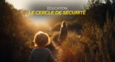 Education : Le cercle de sécurité