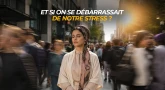 Et si on se débarrassait de notre stress ?