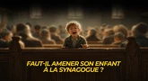 Faut-il amener son enfant à la synagogue ?
