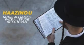 Haazinou - notre approche face à l'Etude de la Torah