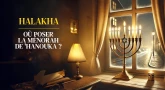 Halakha : Où poser la Ménorah de 'Hanouka ?