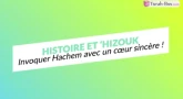 Histoire et 'Hizouk : Invoquer Hachem avec un cœur sincère !