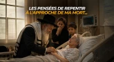 Histoire - Les pensées de repentir à l'approche de ma mort...
