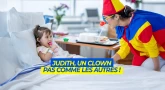 Histoire magnifique : Judith, un clown pas comme les autres !