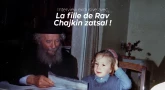 Interview exclusive avec la fille de rav Chajkin zatsal !