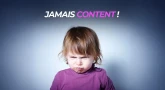 Jamais content !