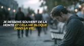 Je ressens souvent de la honte et cela me bloque dans la vie…