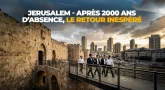 Jerusalem - Après 2000 ans d’absence, le retour inespéré