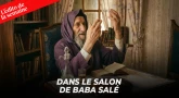 L'édito de la semaine - Dans le salon de Baba Salé