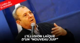 L'édito de la semaine - L’illusion laïque d’un “nouveau Juif”