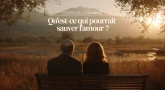 L'édito de la semaine - Qu'est-ce qui pourrait sauver l'amour ?