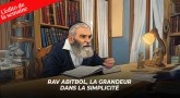 L'édito de la semaine - Rav Abitbol, la grandeur dans la simplicité