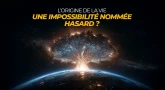L’origine de la vie - une impossibilité nommée hasard ?