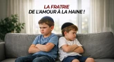 La fratrie : de l'amour à la haine !
