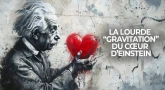 La lourde “gravitation” du cœur d’Einstein…