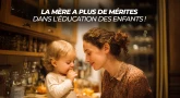 La mère a plus de mérites dans l'éducation des enfants !