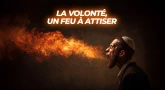 La volonté, un feu à attiser