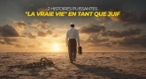 "La vraie vie" en tant que Juif : 2 histoires puissantes !