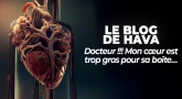 Le Blog de ‘Hava… maman d'une enfant trisomique (18) - Docteur !!! Mon cœur est trop gros pour sa boîte…