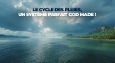 Le cycle des pluies, un système parfait God made !