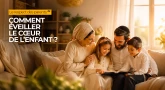 Le respect des parents #2 : Comment éveiller le cœur de l’enfant ?