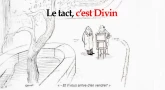 Le tact, c’est Divin…