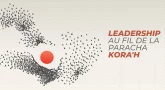 Leçons sur le leadership au fil de la Paracha Dévarim