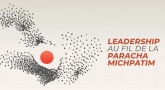 Leçons sur le leadership au fil de la Paracha Michpatim